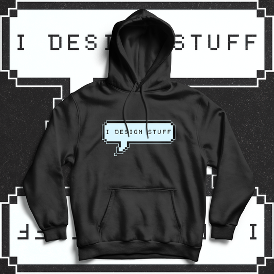 I Design Stuff Hoodie - Ministry of T-Shirt's Affairs