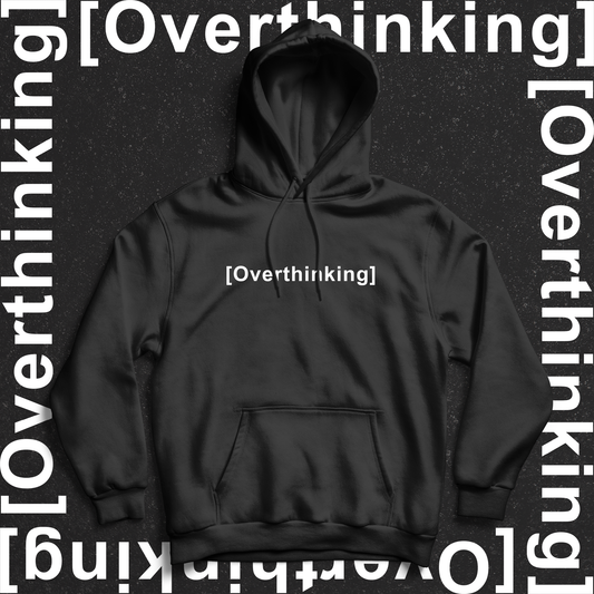 Overthinking Hoodie - Ministry of T-Shirt's Affairs