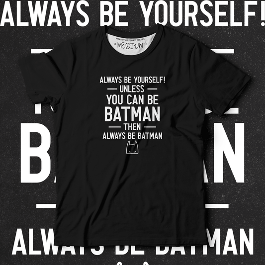 You Can Be Batman - Ministry of T-Shirt's Affairs