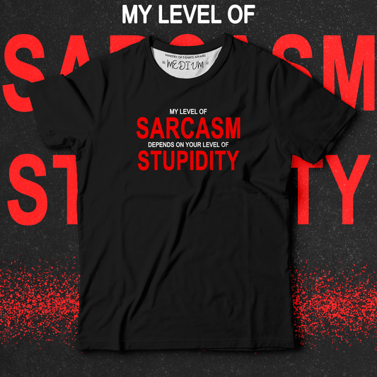 Sarcasm - Stupidity - Ministry of T-Shirt's Affairs