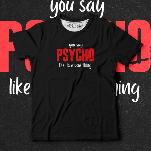 You Say Psycho - Ministry of T-Shirt's Affairs