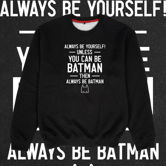 You Can Be Batman Sweatshirt - Ministry of T-Shirt's Affairs