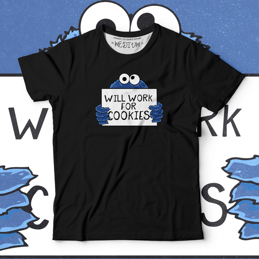 Work For Coookies - Ministry of T-Shirt's Affairs