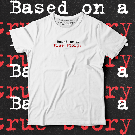 Based On A True Story. - White - Ministry of T-Shirt's Affairs