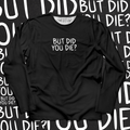 Did You Die? Long Sleeves