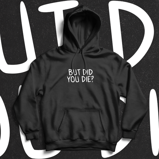 Did You Die? Hoodie