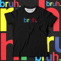 bruh. - Ministry Of T-Shirt's Affairs