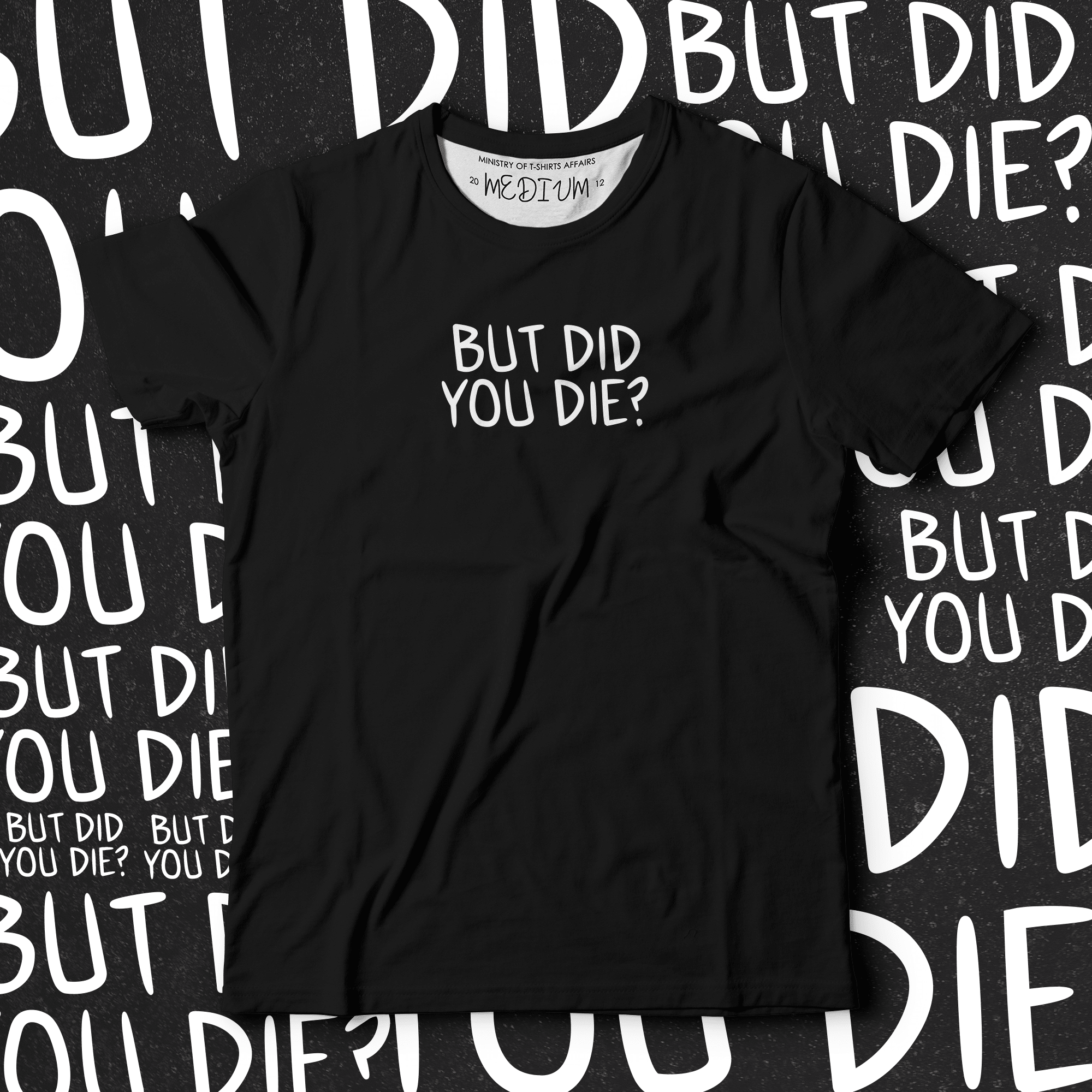 Did You Die? - Ministry Of T-Shirt's Affairs