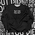 Did You Die? Long Sleeves - Ministry Of T-Shirt's Affairs