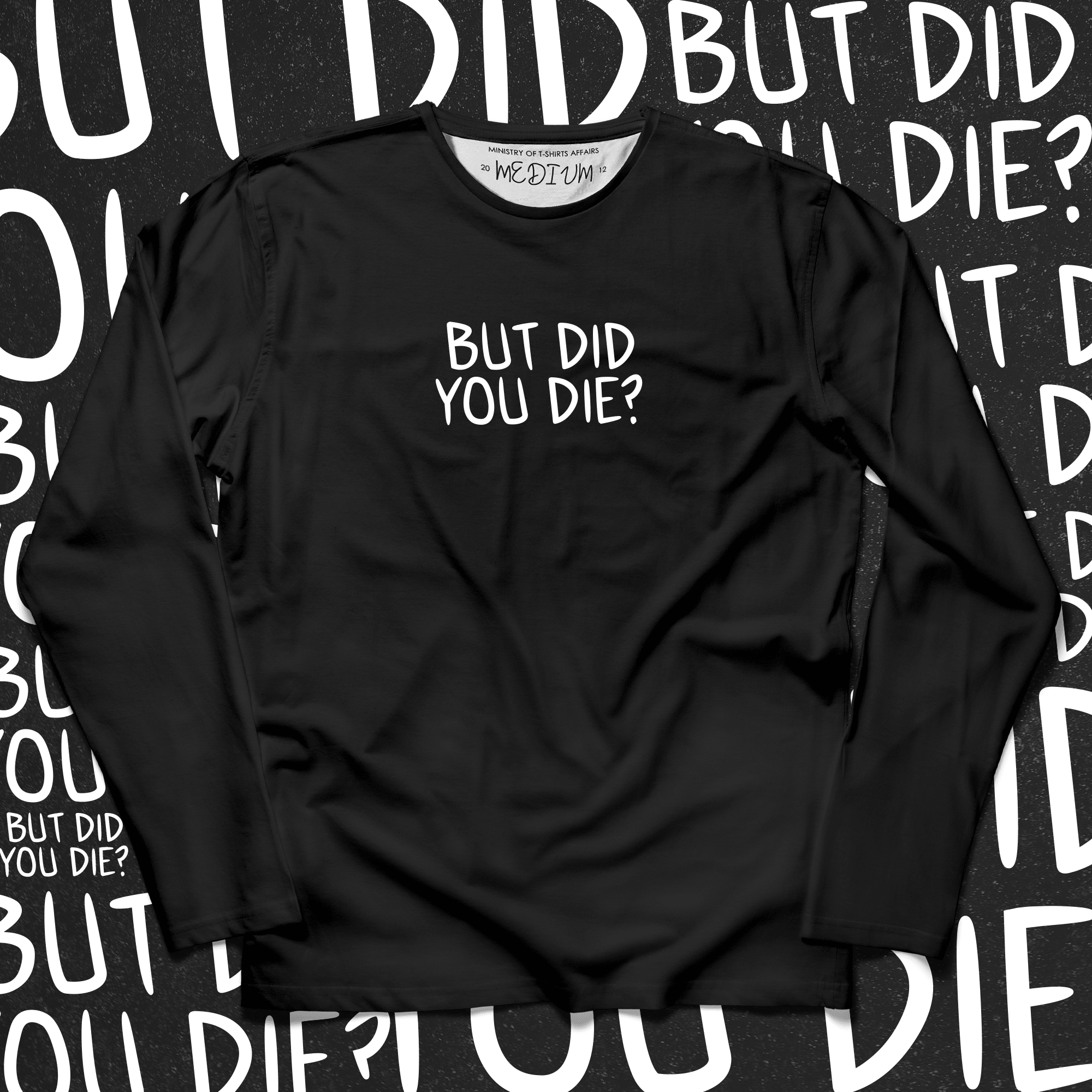Did You Die? Long Sleeves - Ministry Of T-Shirt's Affairs