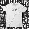 Did You Die? - White - Ministry Of T-Shirt's Affairs