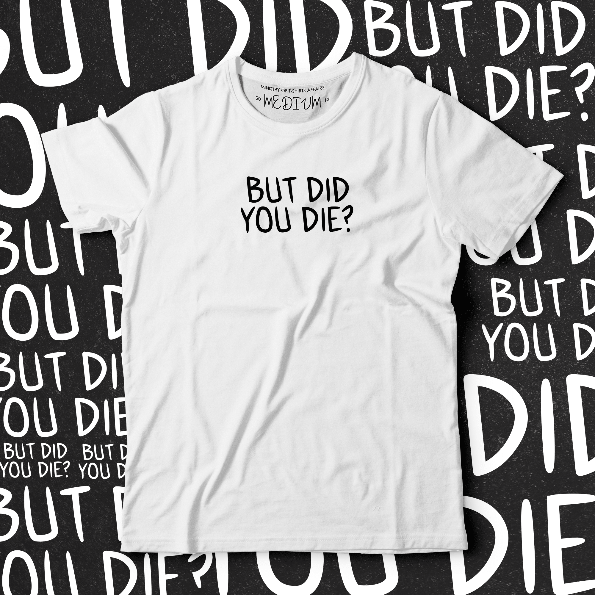 Did You Die? - White - Ministry Of T-Shirt's Affairs