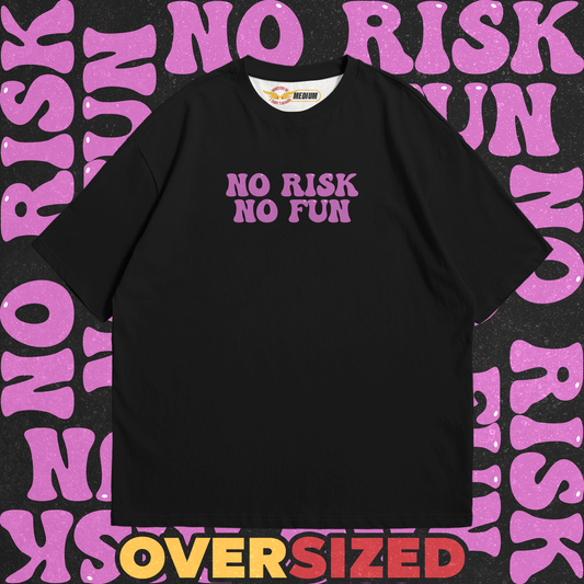 No Risk No Fun Oversized