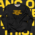 Hang On. Long Sleeves - Ministry Of T-Shirt's Affairs