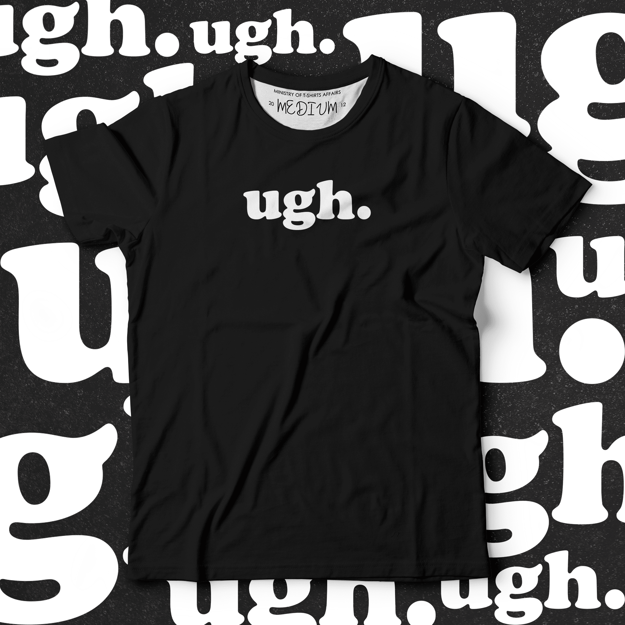 ugh. - Ministry Of T-Shirt's Affairs