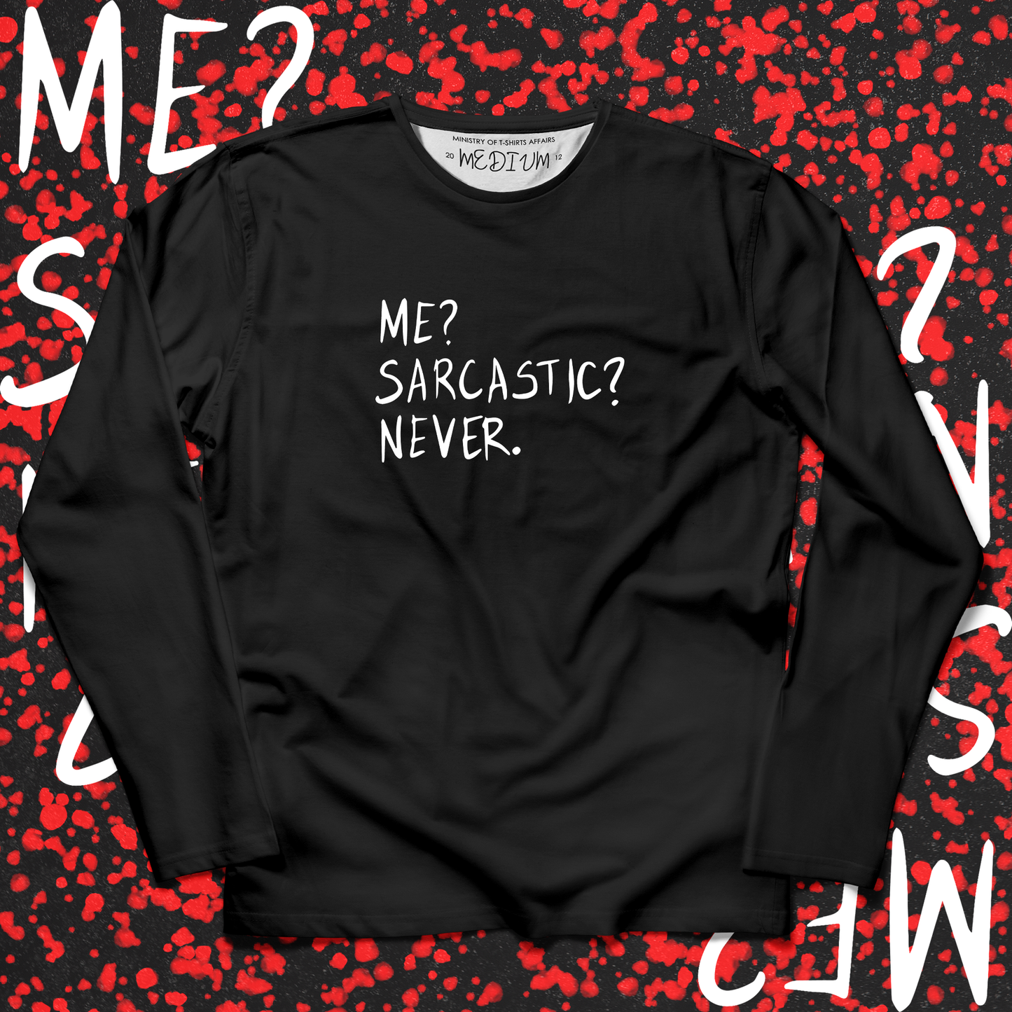 Me? Sarcastic? Never. Long Sleeves